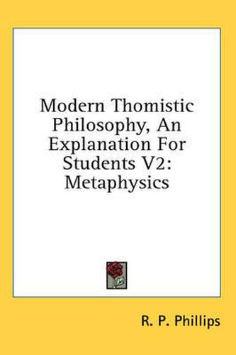 Cover image for Modern Thomistic Philosophy, an Explanation for Students V2: Metaphysics