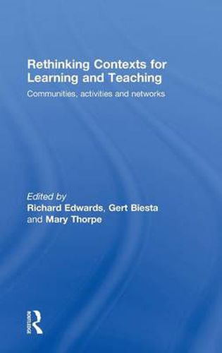 Cover image for Rethinking Contexts for Learning and Teaching: Communities, Activites and Networks