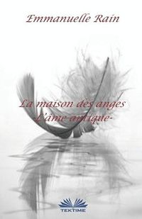 Cover image for La Maison Des Anges: L"Ame Antique
