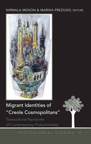 Cover image for Migrant Identities of  Creole Cosmopolitans: Transcultural Narratives of Contemporary Postcoloniality