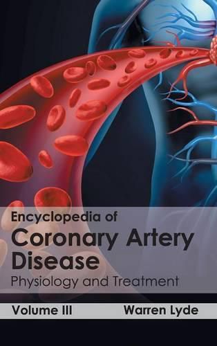 Cover image for Encyclopedia of Coronary Artery Disease: Volume III (Physiology and Treatment)