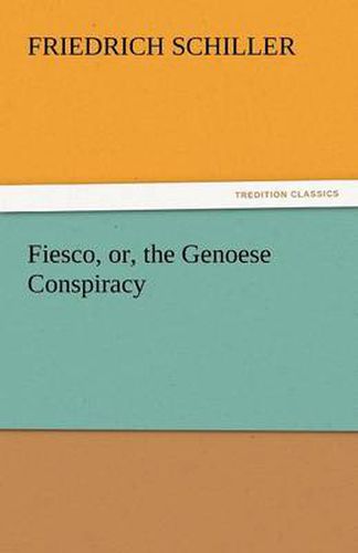 Cover image for Fiesco, Or, the Genoese Conspiracy