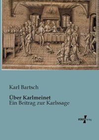 Cover image for UEber Karlmeinet: Ein Beitrag zur Karlssage