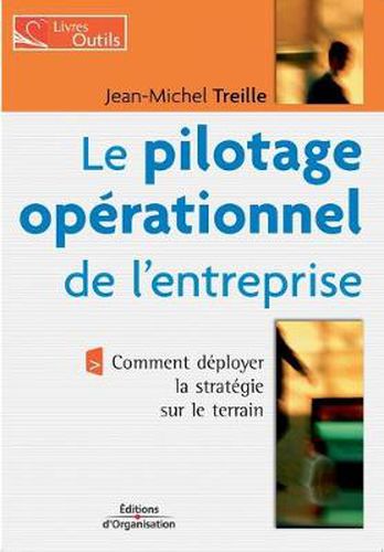Cover image for Le pilotage operationnel de l'entreprise: Comment deployer la strategie sur le terrain