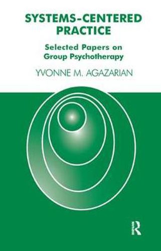 Cover image for Systems-Centered Practice: Selected Papers on Group Psychotherapy (1987-2002)