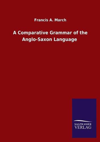 Cover image for A Comparative Grammar of the Anglo-Saxon Language