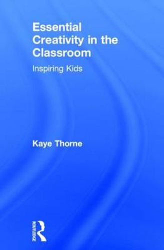 Cover image for Essential Creativity in the Classroom: Inspiring Kids