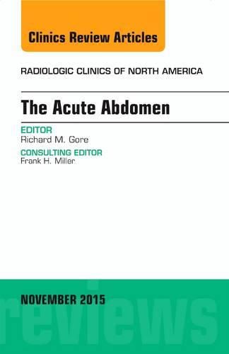 Cover image for The Acute Abdomen, An Issue of Radiologic Clinics of North America