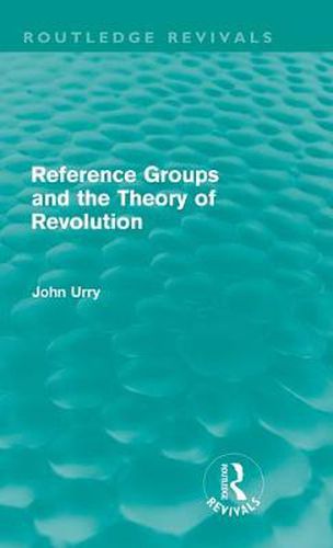 Cover image for Reference Groups and the Theory of Revolution (Routledge Revivals)