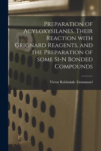 Cover image for Preparation of Acyloxysilanes, Their Reaction With Grignard Reagents, and the Preparation of Some Si-N Bonded Compounds