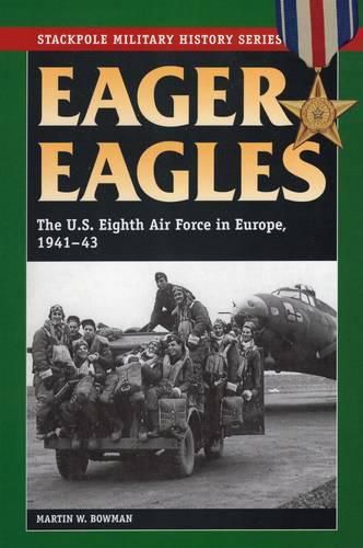 Cover image for Eager Eagles: The Us Eighth Air Force in Europe, 1941-43