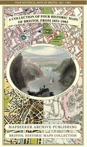 Cover image for A Collection of Four Historic Maps of Bristol from 1851-1903