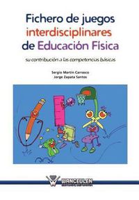 Cover image for Fichero de juegos interdisciplinares de Educacion Fisica: Su contribucion a las competencias basicas