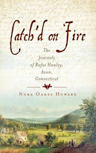 Cover image for Catch'd on Fire: The Journals of Rufus Hawley, Avon, Connecticut