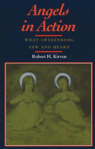 Cover image for Angels in Action: What Swedenborg Saw and Heard