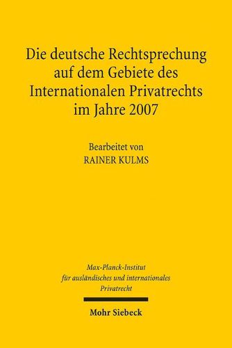 Cover image for Die Deutsche Rechtsprechung Auf Dem Gebiete Des Internationalen Privatrechts: Im Jahre 2007