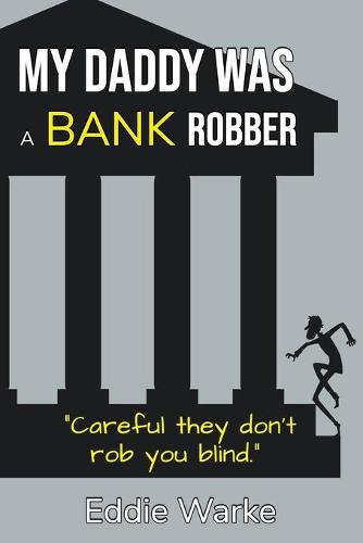 Cover image for My Daddy Was a Bank Robber