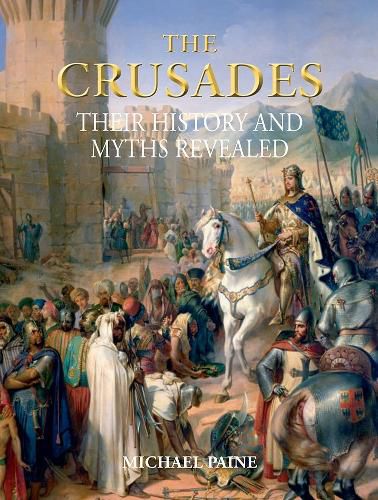 Cover image for The Crusades: Their History and Myths Revealed