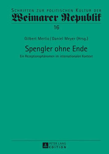 Cover image for Spengler Ohne Ende: Ein Rezeptionsphaenomen Im Internationalen Kontext