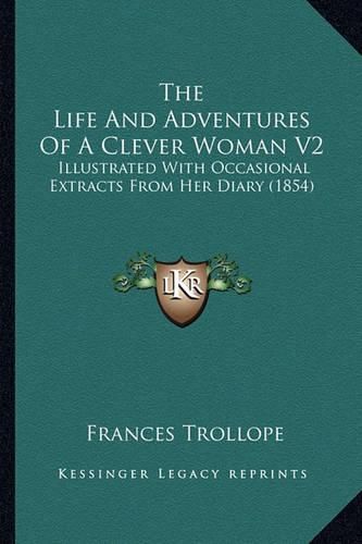 The Life and Adventures of a Clever Woman V2: Illustrated with Occasional Extracts from Her Diary (1854)