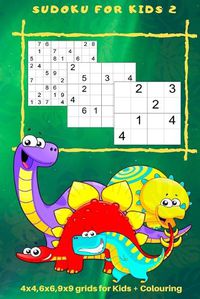 Cover image for Sudoku for Kids 2: 4 x 4, 6 x 6, 9 x 9 Grids for Kids + Colouring