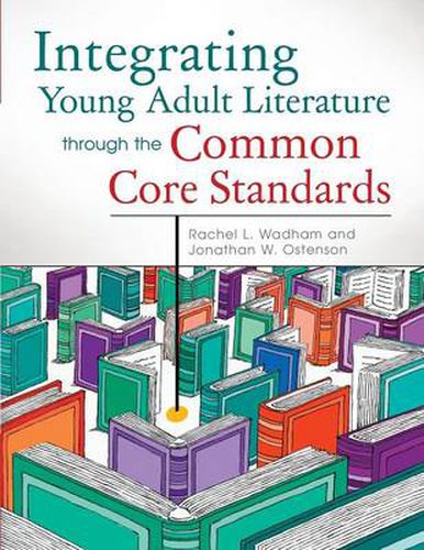 Cover image for Integrating Young Adult Literature through the Common Core Standards