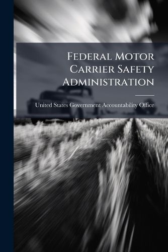 Cover image for Federal Motor Carrier Safety Administration