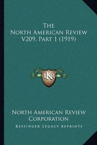 Cover image for The North American Review V209, Part 1 (1919)