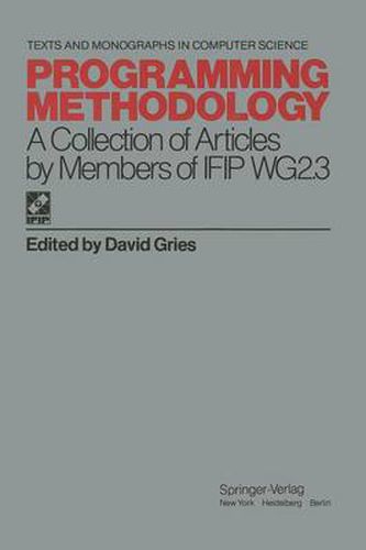 Cover image for Programming Methodology: A Collection of Articles by Members of IFIP WG2.3