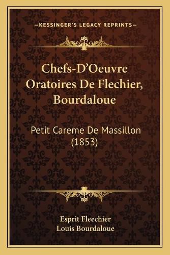 Chefs-D'Oeuvre Oratoires de Flechier, Bourdaloue: Petit Careme de Massillon (1853)