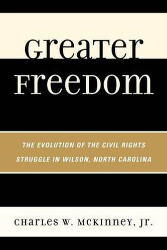 Greater Freedom: The Evolution of the Civil Rights Struggle in Wilson, North Carolina