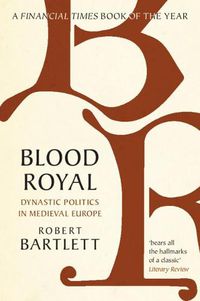 Cover image for Blood Royal: Dynastic Politics in Medieval Europe