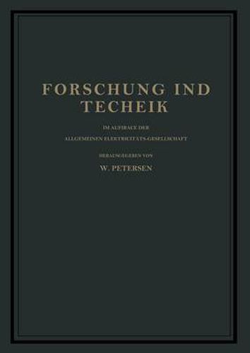 Forschung Und Technik: Im Auftrage Der Allgemeinen Elektricitats-Gesellschaft