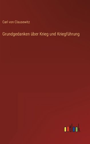 Cover image for Grundgedanken ueber Krieg und Kriegfuehrung