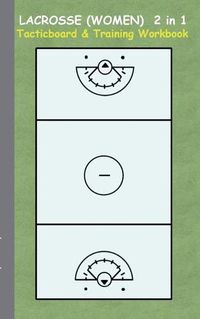 Cover image for Lacrosse (Women) 2 in 1 Tacticboard and Training Workbook