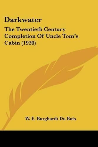 Darkwater: The Twentieth Century Completion of Uncle Tom's Cabin (1920)