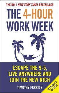 Cover image for The 4-Hour Work Week: Escape the 9-5, Live Anywhere and Join the New Rich