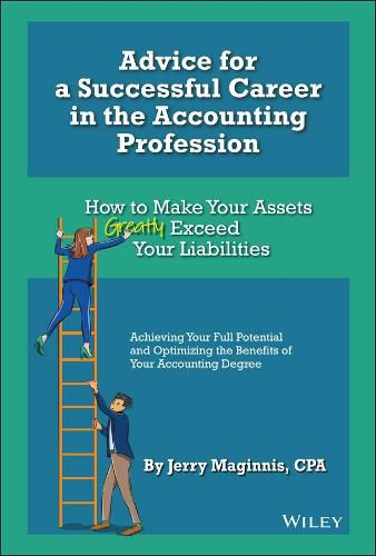 Cover image for Advice for a Successful Career in the Accounting Profession: How to Make Your Assets Greatly Exceed Your Liabilities