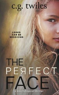 Cover image for The Perfect Face: A Psychological Thriller