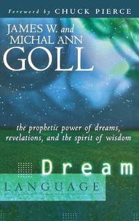 Cover image for Dream Language: The Prophetic Power of Dreams, Revelations, and the Spirit of Wisdom