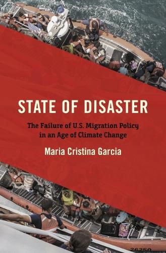 Cover image for State of Disaster: The Failure of U.S. Migration Policy in an Age of Climate Change