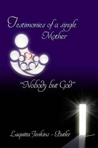 Cover image for Testimonies of a Single Mother: Nobody but God