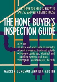 Cover image for The Home Buyer's Inspection Guide: Everything You Need to Know to Save Money and Get a Better House