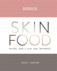 Cover image for Skin Food: Skin & Hair Care Recipes From Nature