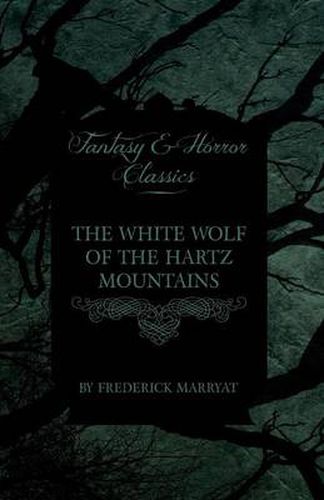 Cover image for The White Wolf of the Hartz Mountains (Fantasy and Horror Classics)