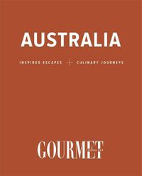 Cover image for Australia: Inspired Escapes and Culinary Journeys