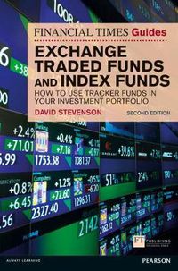 Cover image for Financial Times Guide to Exchange Traded Funds and Index Funds, The: How to Use Tracker Funds in Your Investment Portfolio