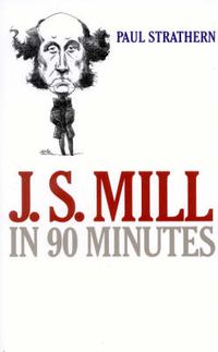 Cover image for J.S. Mill in 90 Minutes