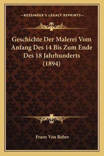 Geschichte Der Malerei Vom Anfang Des 14 Bis Zum Ende Des 18 Jahrhunderts (1894)