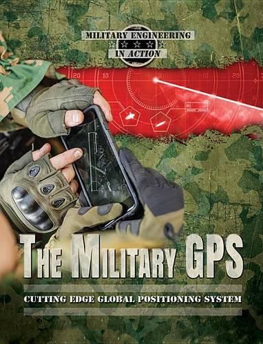 The Military GPS: Cutting Edge Global Positioning System